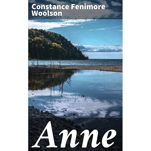 Anne, Constance Fenimore Woolson