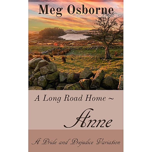 Anne: A Pride and Prejudice Variation (A Long Road Home, #1) / A Long Road Home, Meg Osborne