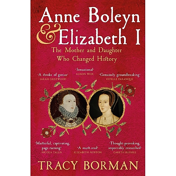 Anne Boleyn & Elizabeth I, Tracy Borman