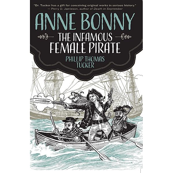 Anne Bonny the Infamous Female Pirate, Phillip Thomas Tucker