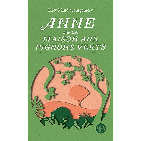 Anne de la maison aux pignons verts, Montgomery Lucy Maud Montgomery