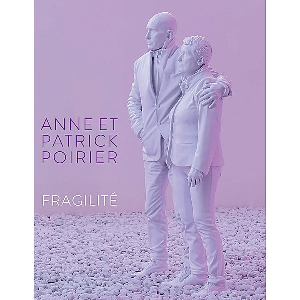 Anne et Patrick Poirier. Fragilité