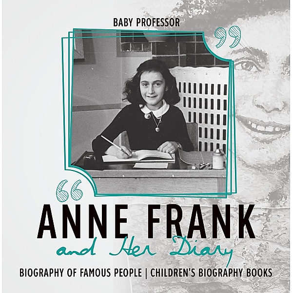 Anne Frank and Her Diary - Biography of Famous People | Children's Biography Books / Baby Professor, Baby