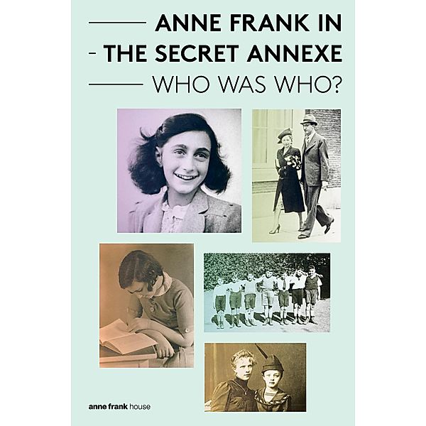 Anne Frank in the Secret Annexe - Who was Who?, Aukje Vergeest