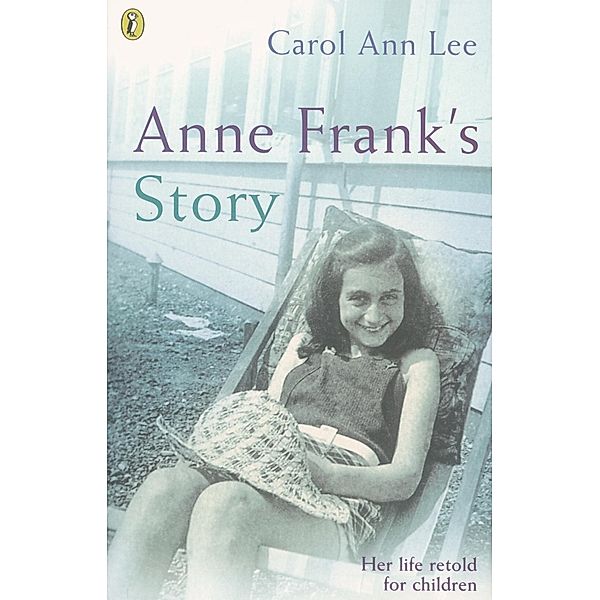 Anne Frank's Story, Carol Ann Lee