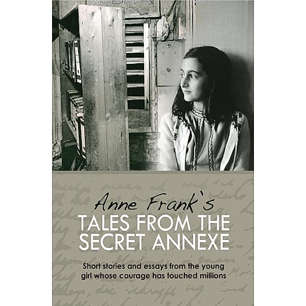 Anne Frank's Tales from the Secret Annex, Anne Frank