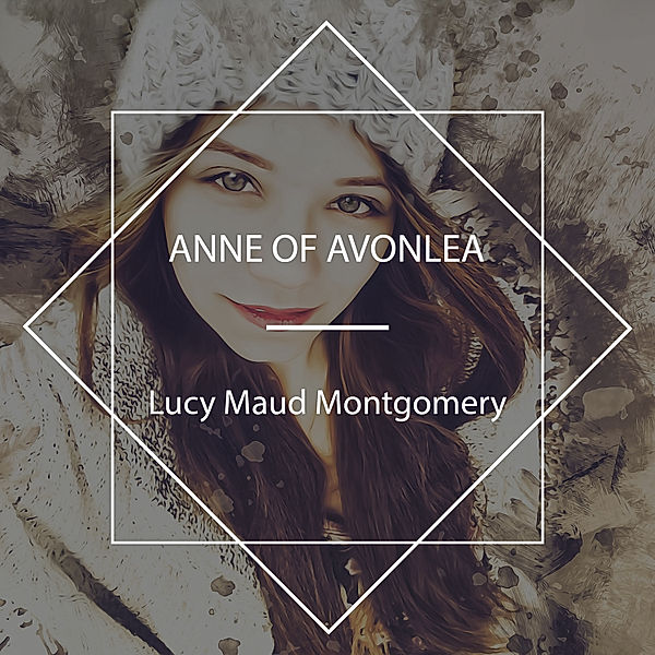 Anne of Avonlea, Lucy Maud Montgomery