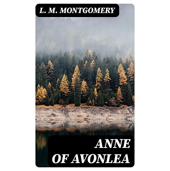 Anne of Avonlea, L. M. Montgomery