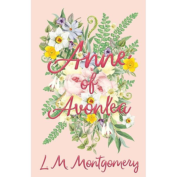 Anne of Avonlea / Anne of Green Gables series Bd.2, Lucy Maud Montgomery