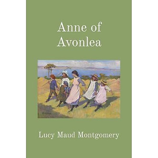 Anne of Avonlea (Illustrated), Lucy Maud Montgomery