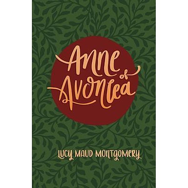 Anne of Avonlea / Poetose Press, Lucy Montgomery