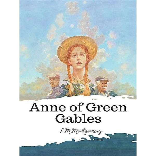 Anne of Green Gables, L. M. Montgomery