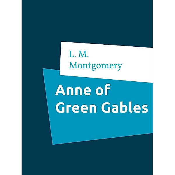 Anne of Green Gables, L. M. Montgomery