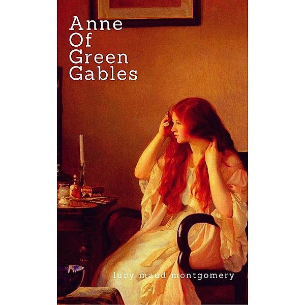 Anne Of Green Gables, Lucy Maud Montgomery