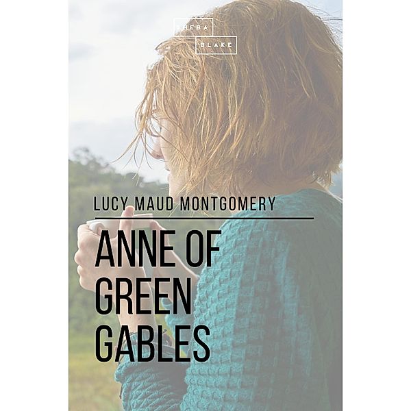 Anne of Green Gables, Sheba Blake, Lucy Maud Montgomery