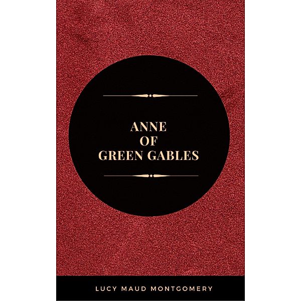 Anne Of Green Gables, Lucy Maud Montgomery