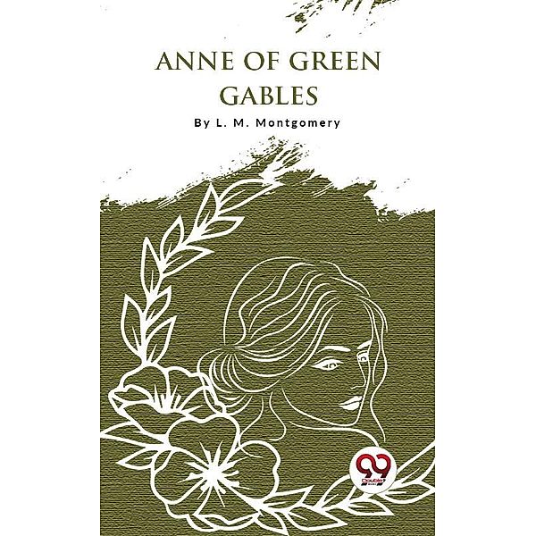 Anne Of Green Gables, L. M. Montgomery