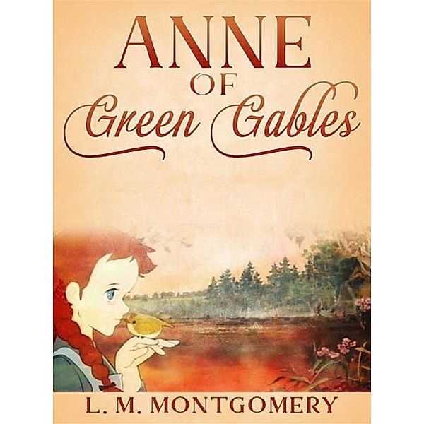 Anne of Green Gables (Annotated), L. M. Montgomery
