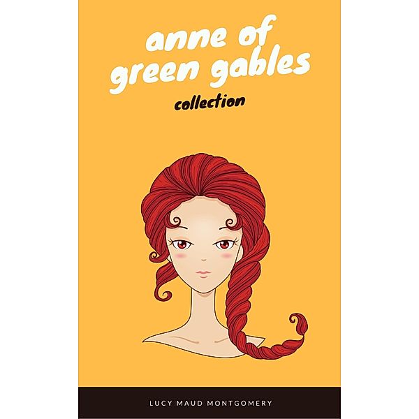 Anne of Green Gables Collection: Anne of Green Gables, Anne of the Island, and More Anne Shirley Books (EverGreen Classics), Lucy Maud Montgomery, EverGreen Classics