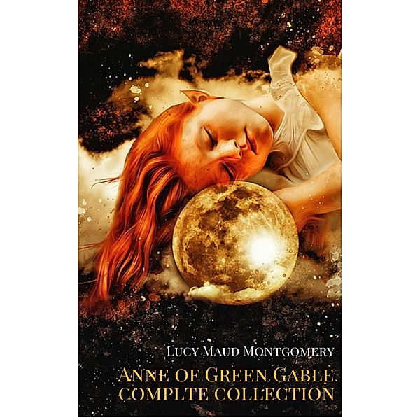 Anne of Green Gables Collection: Anne of Green Gables, Anne of the Island, and More Anne Shirley Books (OBG Classics), Lucy Maud Montgomery