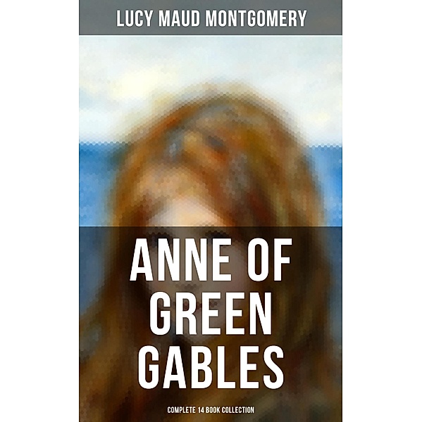 Anne of Green Gables - Complete 14 Book Collection, Lucy Maud Montgomery