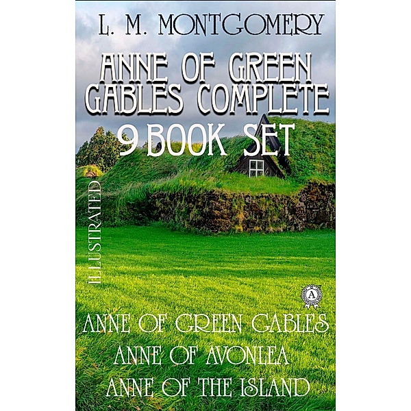 Anne Of Green Gables Complete 9 Book Set. Illustrated, Lucy Maud Montgomery