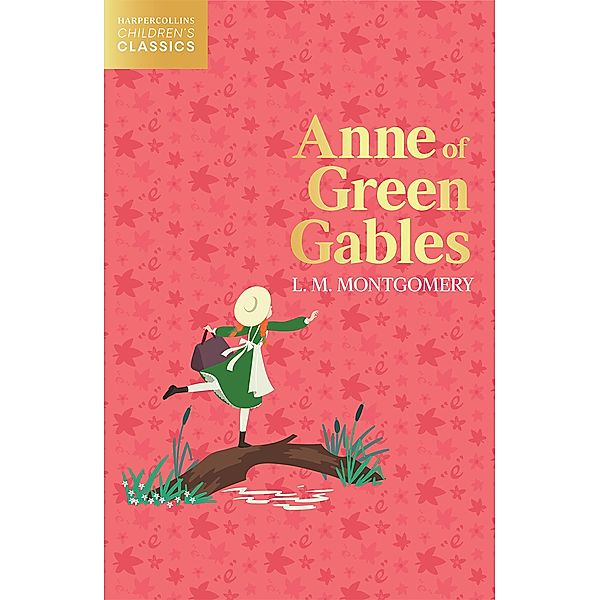 Anne of Green Gables / HarperCollins Children's Classics, L. M. Montgomery