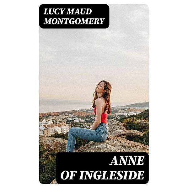 Anne of Ingleside, Lucy Maud Montgomery