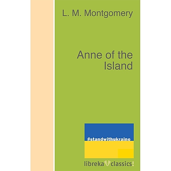 Anne of the Island, L. M. Montgomery
