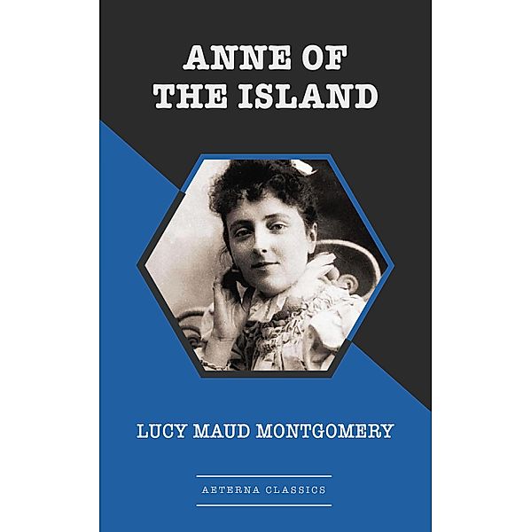 Anne of the Island / Anne of Green Gables, Lucy Maud Montgomery