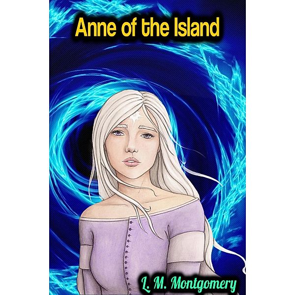Anne of the Island - L. M. Montgomery, L. M. Montgomery