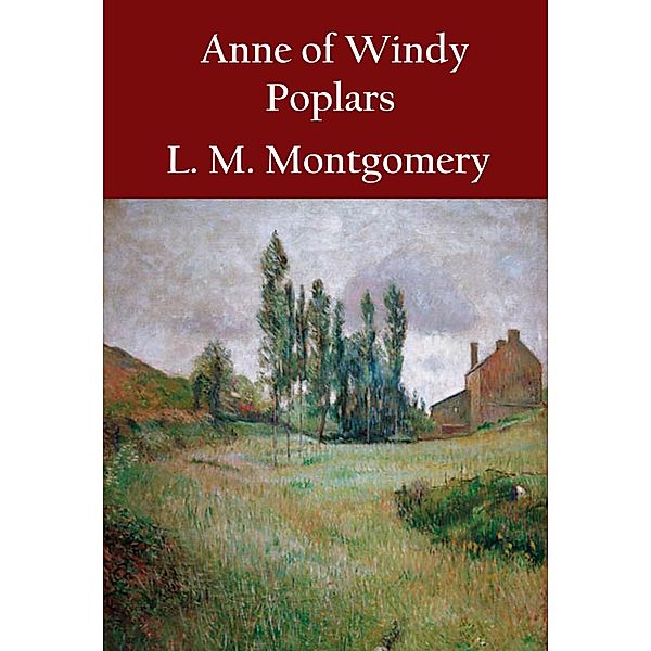 Anne of Windy Poplars, L. M. Montgomery