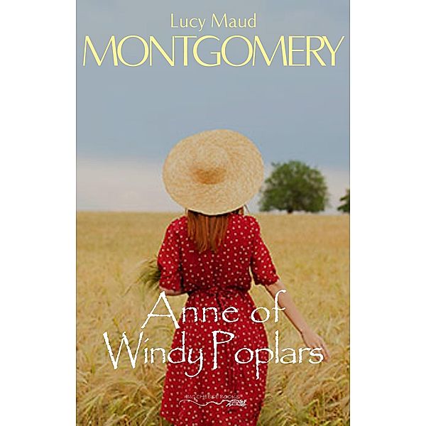 Anne of Windy Poplars / Big Cheese Books, Montgomery Lucy Maud Montgomery