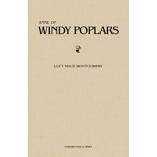 Anne of Windy Poplars / Pandora's Box Classics, Montgomery Lucy Maud Montgomery