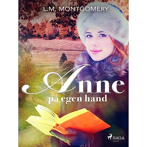 Anne på egen hand / Anne på Grönkulla Bd.4, L. M. Montgomery