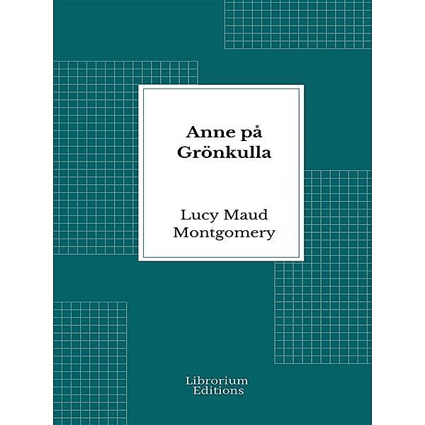 Anne på Grönkulla, Lucy Maud Montgomery