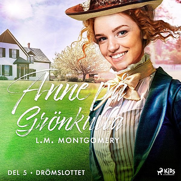 Anne på Grönkulla - 5 - Drömslottet, L.m. Montgomery