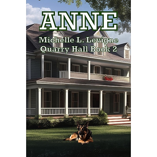 Anne (Quarry Hall, #2) / Quarry Hall, Michelle L. Levigne