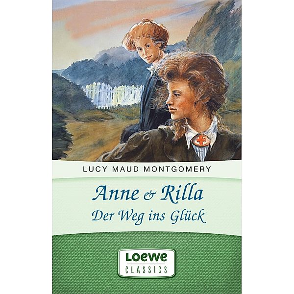 Anne & Rilla - Der Weg ins Glück / Anne Shirley Romane Bd.6, Lucy Maud Montgomery