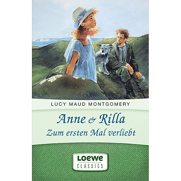 Anne & Rilla - Zum ersten Mal verliebt / Anne Shirley Romane Bd.5, Lucy Maud Montgomery