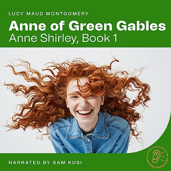 Anne Shirley - 1 - Anne of Green Gables, Lucy Maud Montgomery
