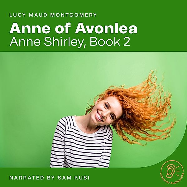 Anne Shirley - 2 - Anne of Avonlea, Lucy Maud Montgomery