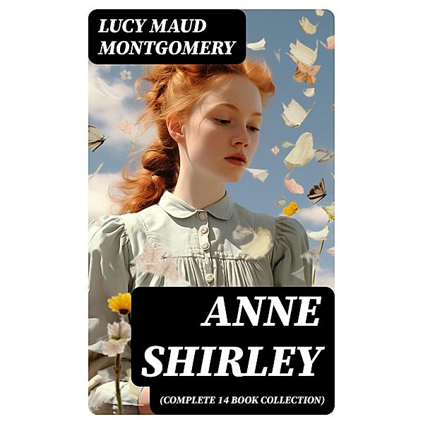 Anne Shirley (Complete 14 Book Collection), Lucy Maud Montgomery