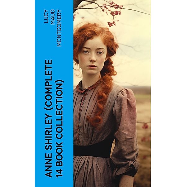 Anne Shirley (Complete 14 Book Collection), Lucy Maud Montgomery