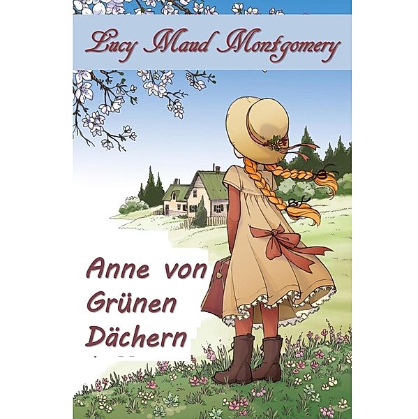 Anne von Grünen Giebeln, Lucy Maud Montgomery