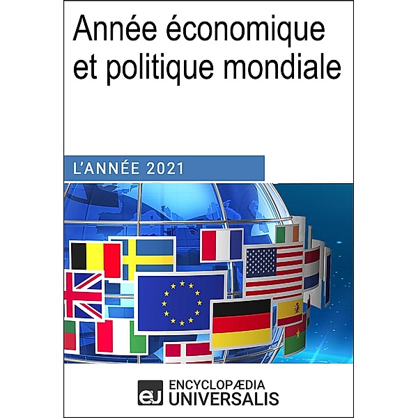 Année économique et politique mondiale - 2021, Encyclopaedia Universalis