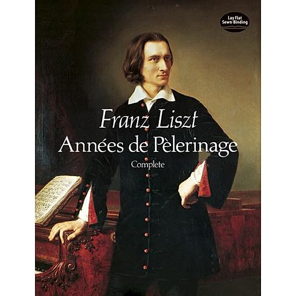 Années de Pèlerinage, Complete / Dover Classical Piano Music, Franz Liszt