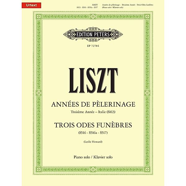 Années de pèlerinage. Troisième Année  Italie (S163) & Trois Odes funèbres (S516, S516a, S517), Franz Liszt