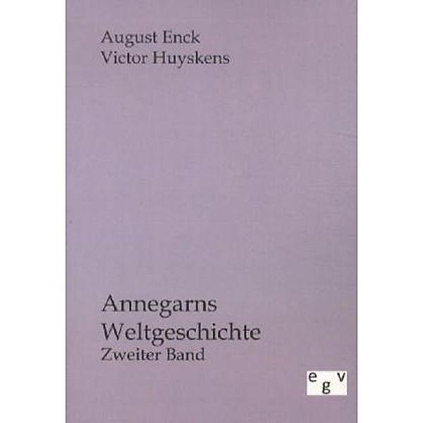 Annegarns Weltgeschichte.Bd.2, August Enck, Victor Huyskens