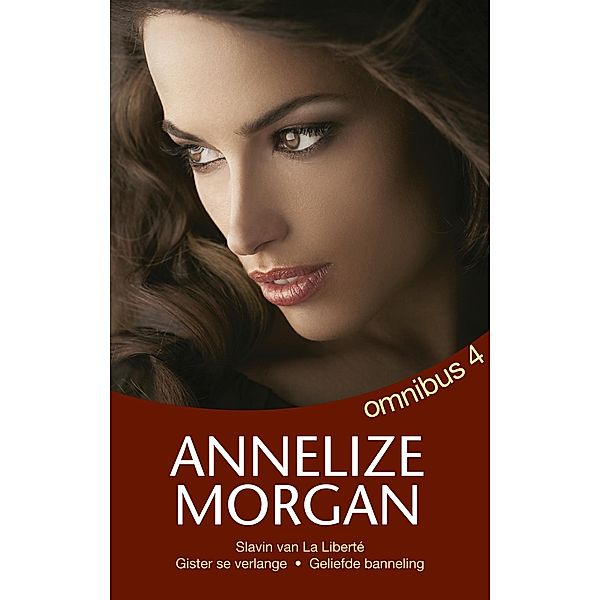 Annelize Morgan Omnibus 4 / Annelize Morgan-omnibus Bd.4, Annelize Morgan